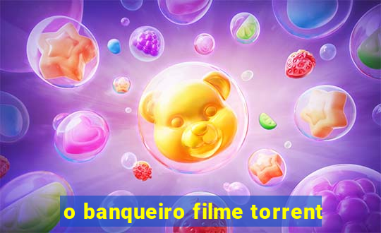 o banqueiro filme torrent